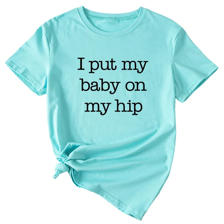 I Put My Baby Letter Fashion Women's Round Neck Short Sleeve T-shirt