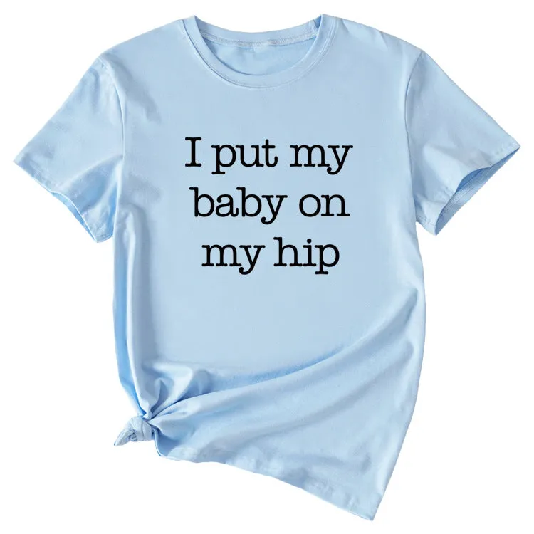I Put My Baby Letter Fashion Women's Round Neck Short Sleeve T-shirt