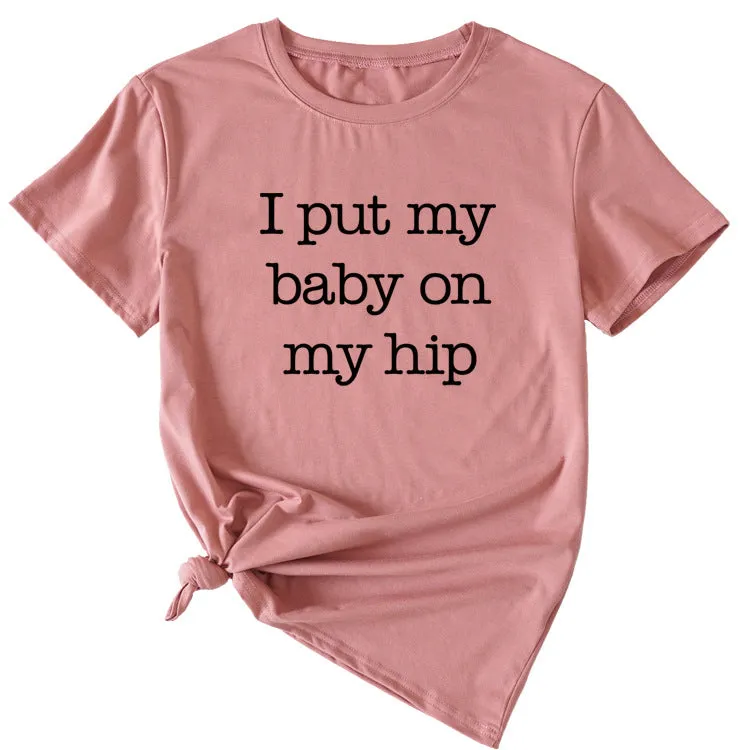 I Put My Baby Letter Fashion Women's Round Neck Short Sleeve T-shirt