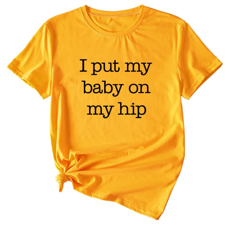 I Put My Baby Letter Fashion Women's Round Neck Short Sleeve T-shirt