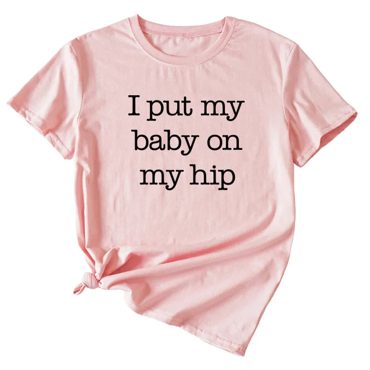 I Put My Baby Letter Fashion Women's Round Neck Short Sleeve T-shirt