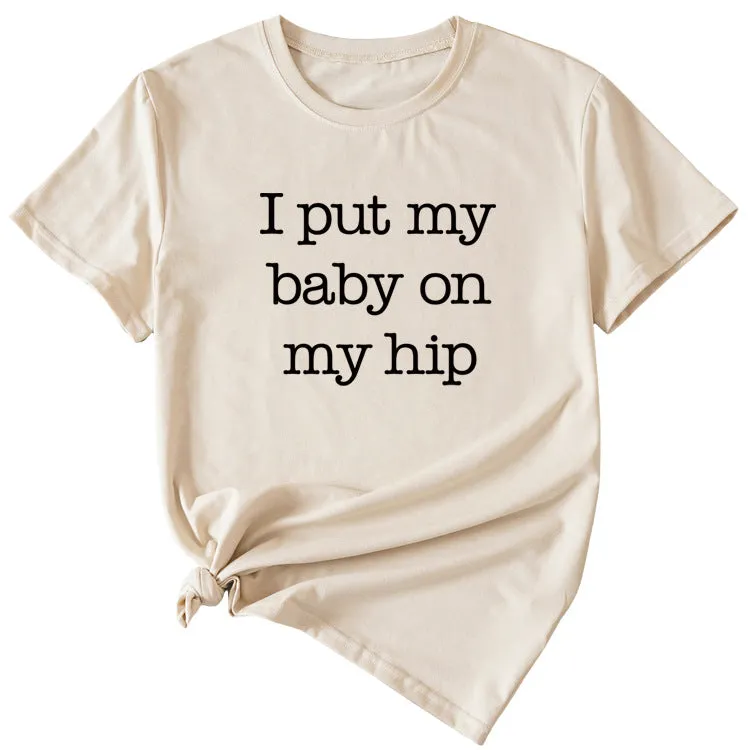 I Put My Baby Letter Fashion Women's Round Neck Short Sleeve T-shirt