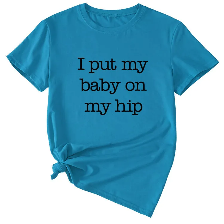 I Put My Baby Letter Fashion Women's Round Neck Short Sleeve T-shirt