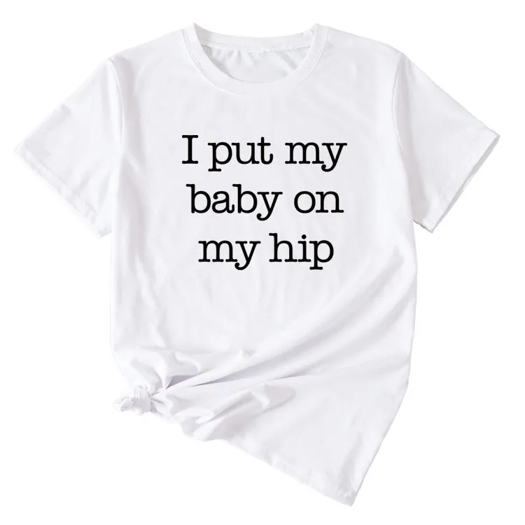 I Put My Baby Letter Fashion Women's Round Neck Short Sleeve T-shirt