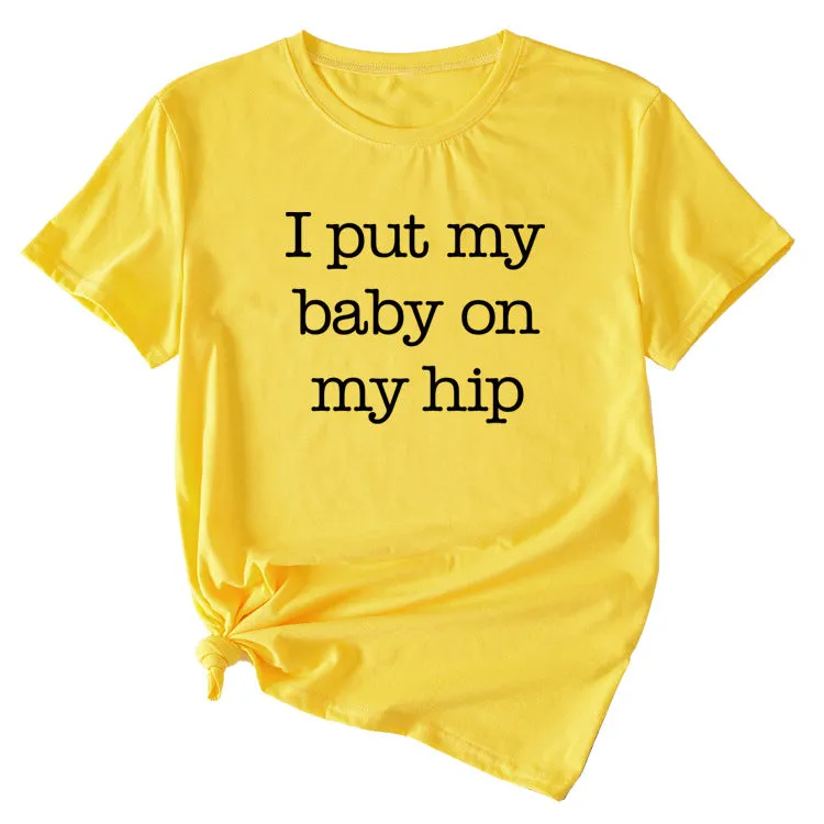 I Put My Baby Letter Fashion Women's Round Neck Short Sleeve T-shirt