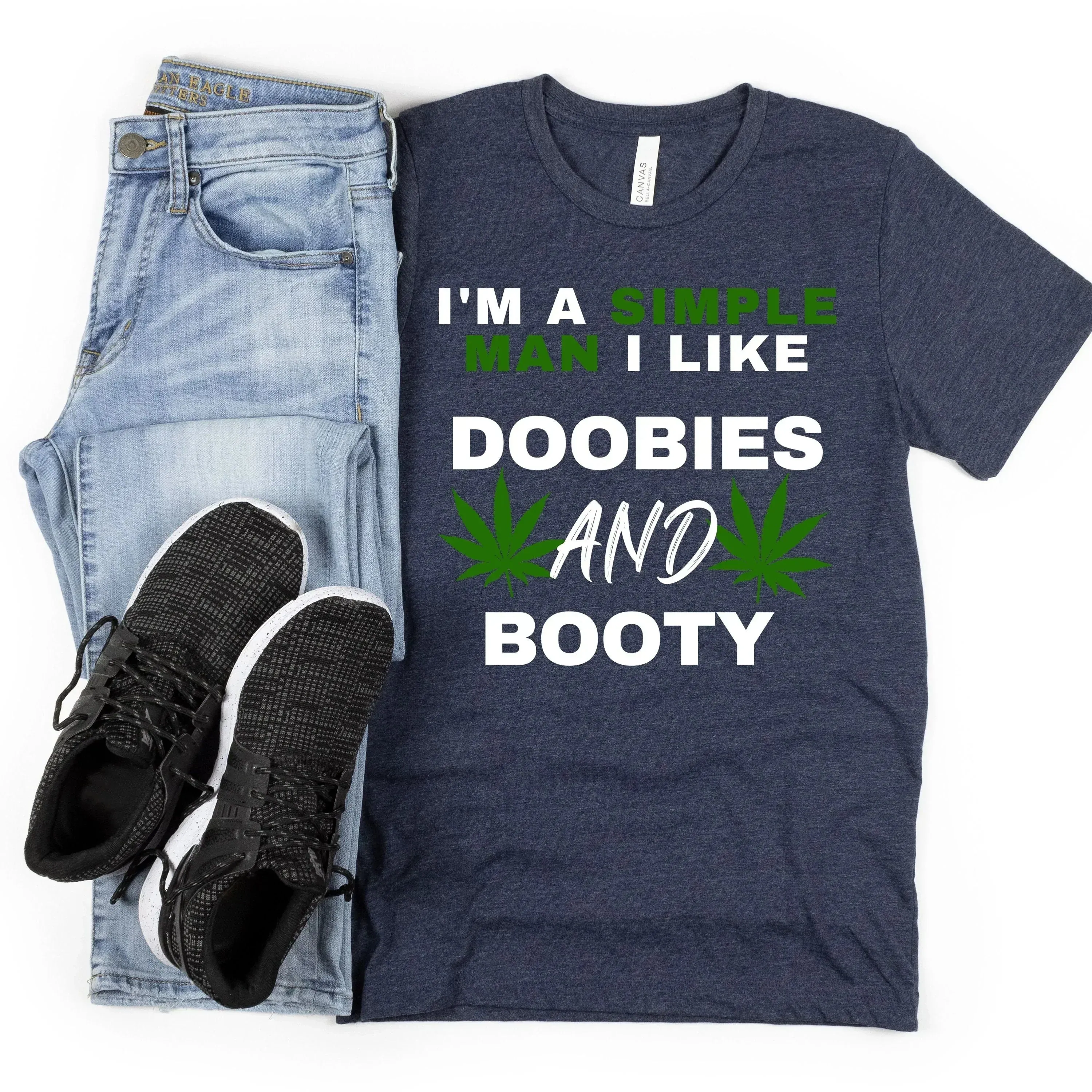I'm a Simple Man, I Like Doobies and Booty, Funny Stoner Shirt